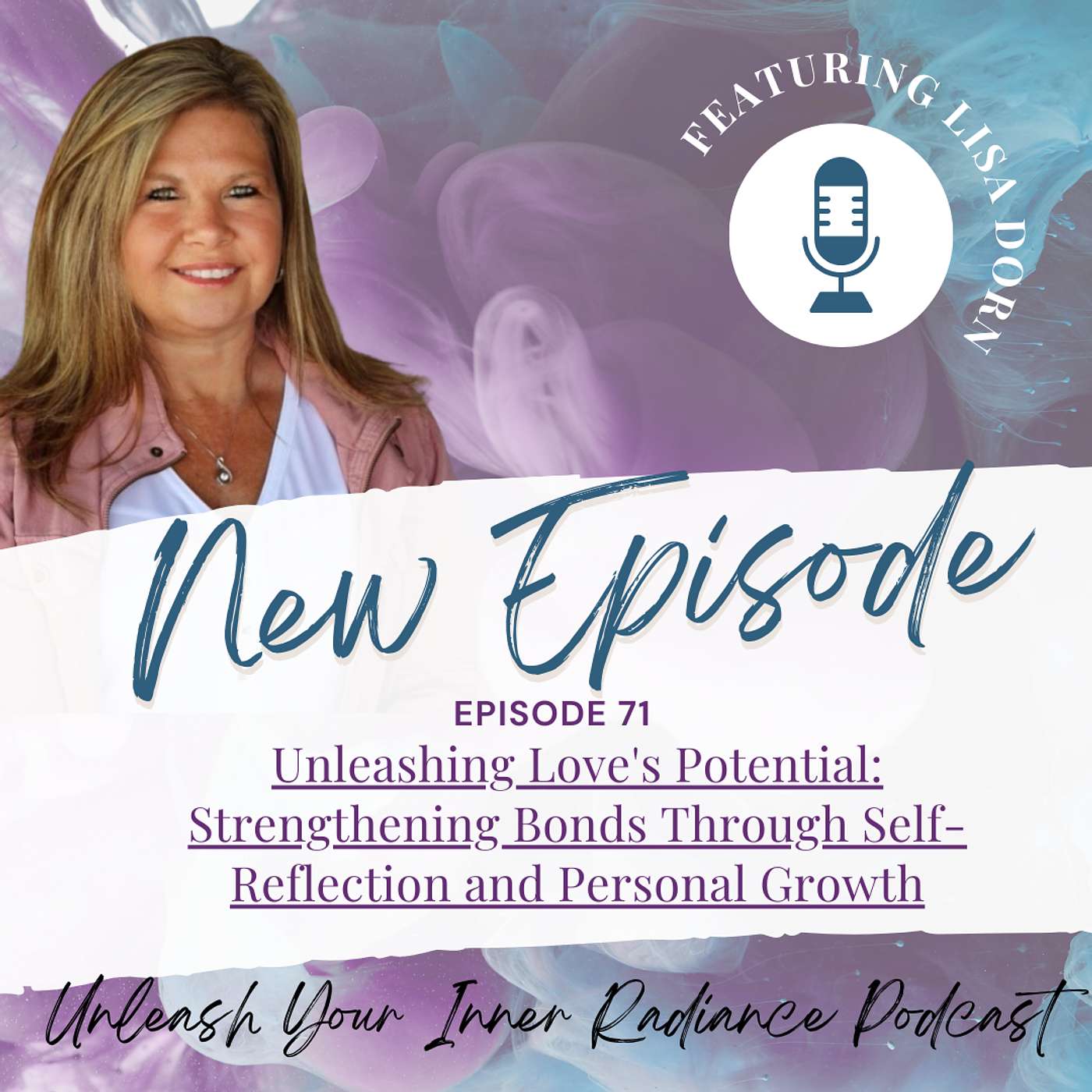 71: Unleashing Love's Potential: Strengthening Bonds Through Self-Reflection and Personal Growth