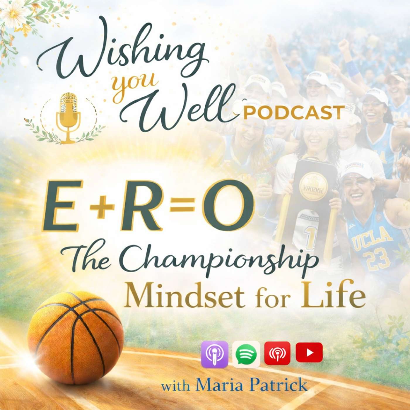 PODCAST: “E + R = O: The UCLA WOMEN'S BASKETBALL TEAM'S Mental Toughness Formula That Can Change Everything”