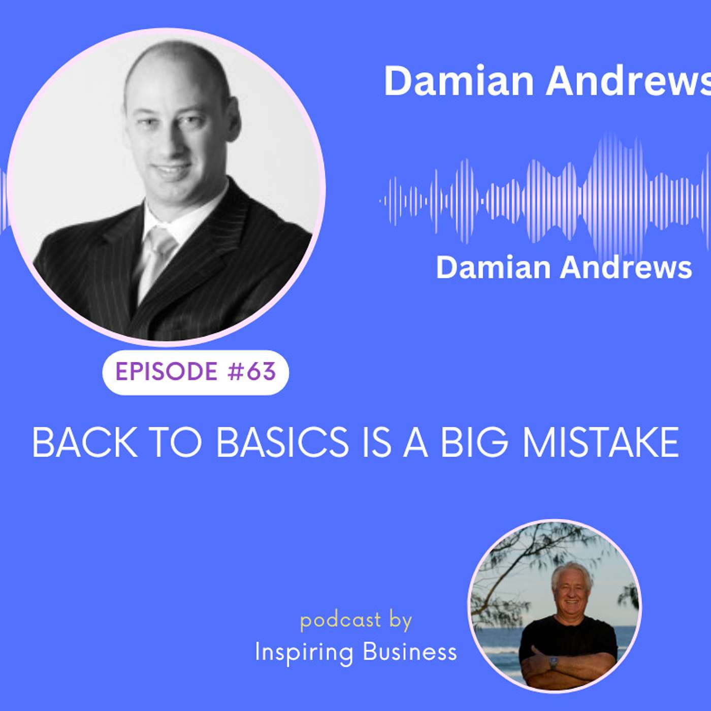 Basic to Basics is a Mistake Episode 63 Damian Andrews