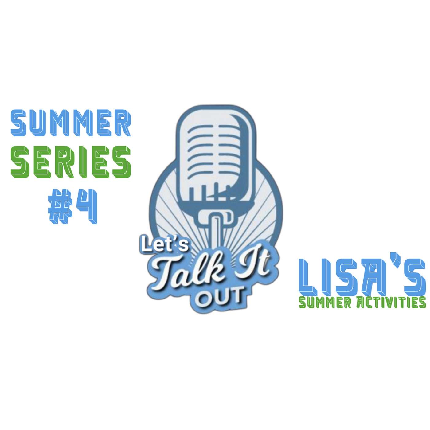 Let's Talk It Out - Summer Series 4 - Lisa's Summer Activities episode artwork