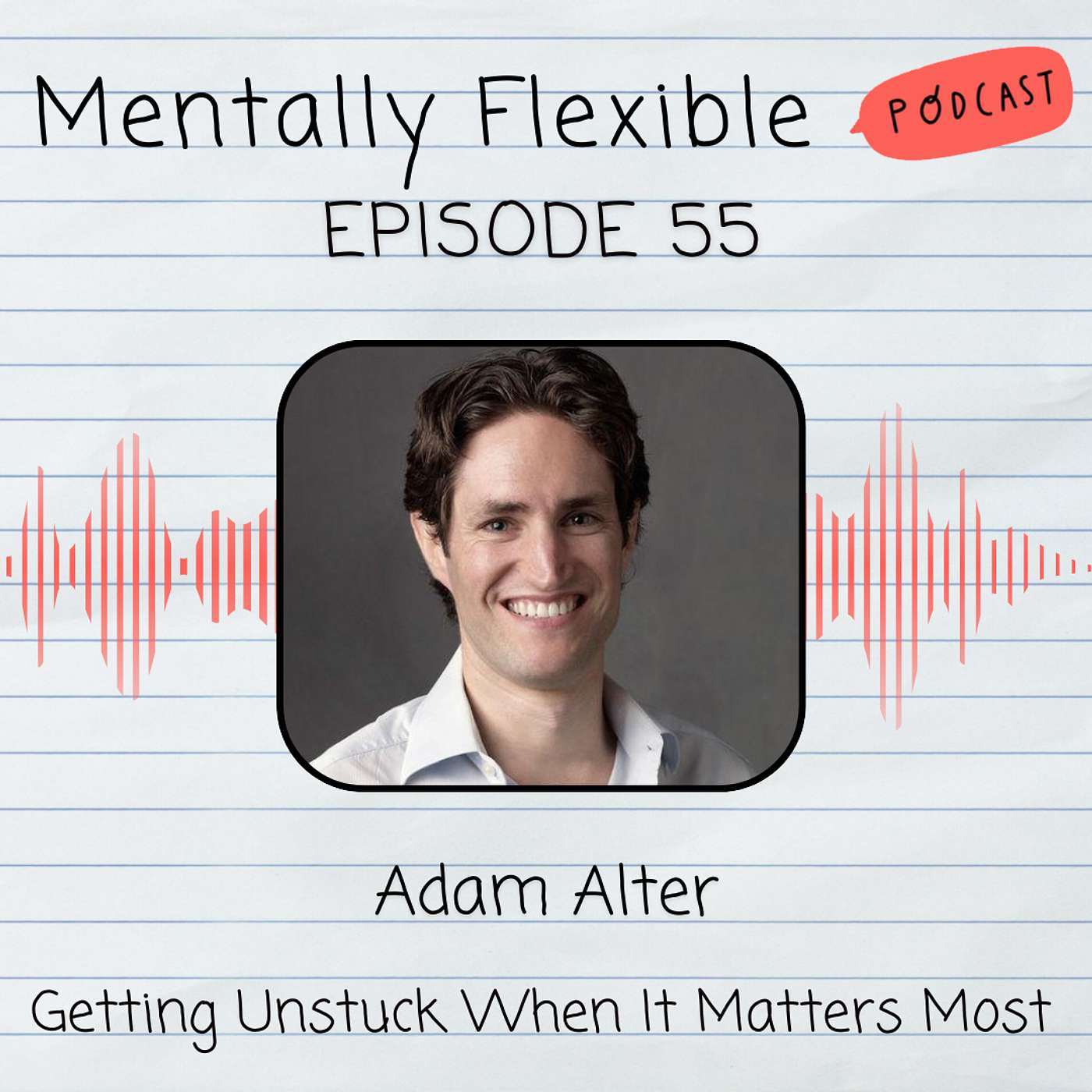 Adam Alter | Getting Unstuck When It Matters Most