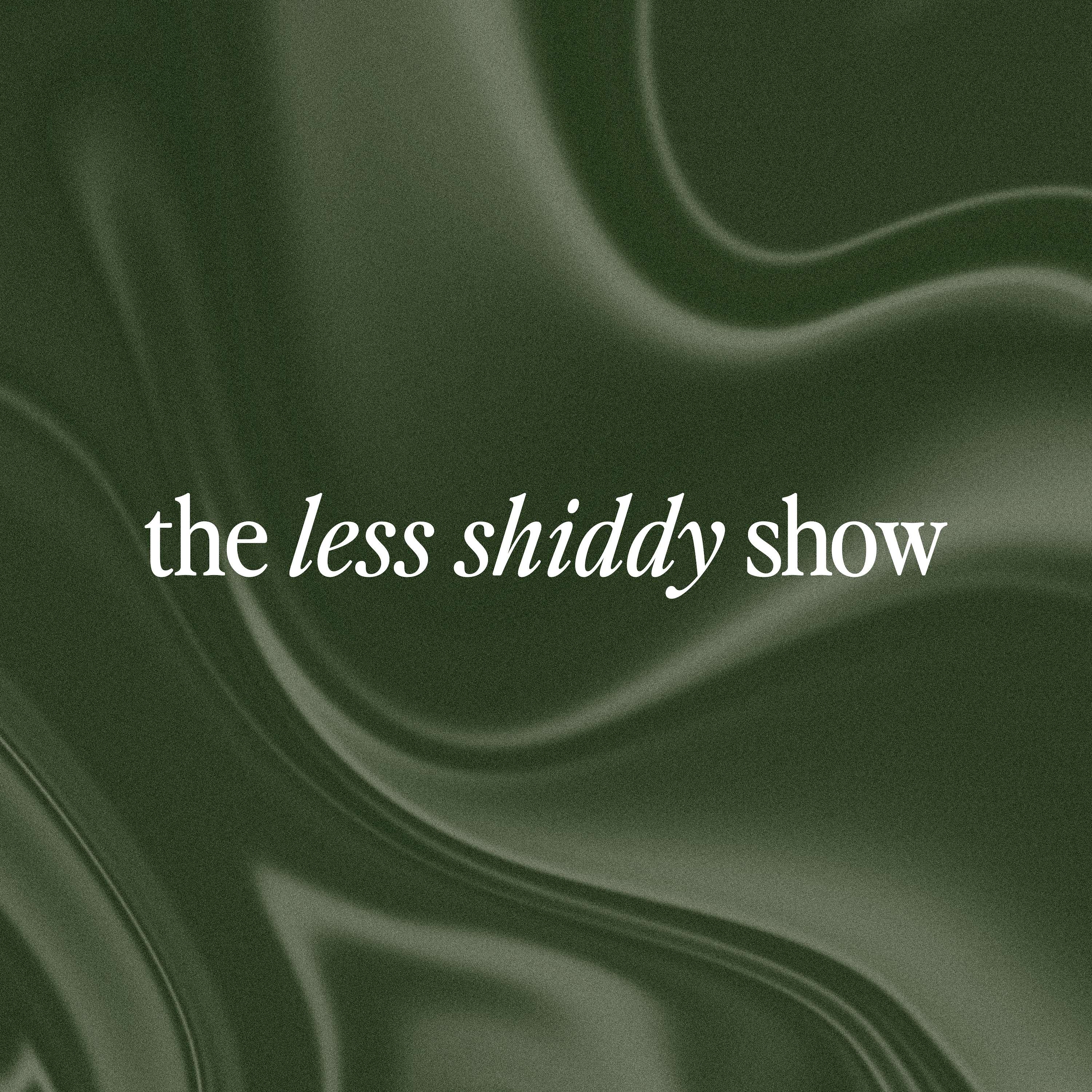 the less shiddy show
