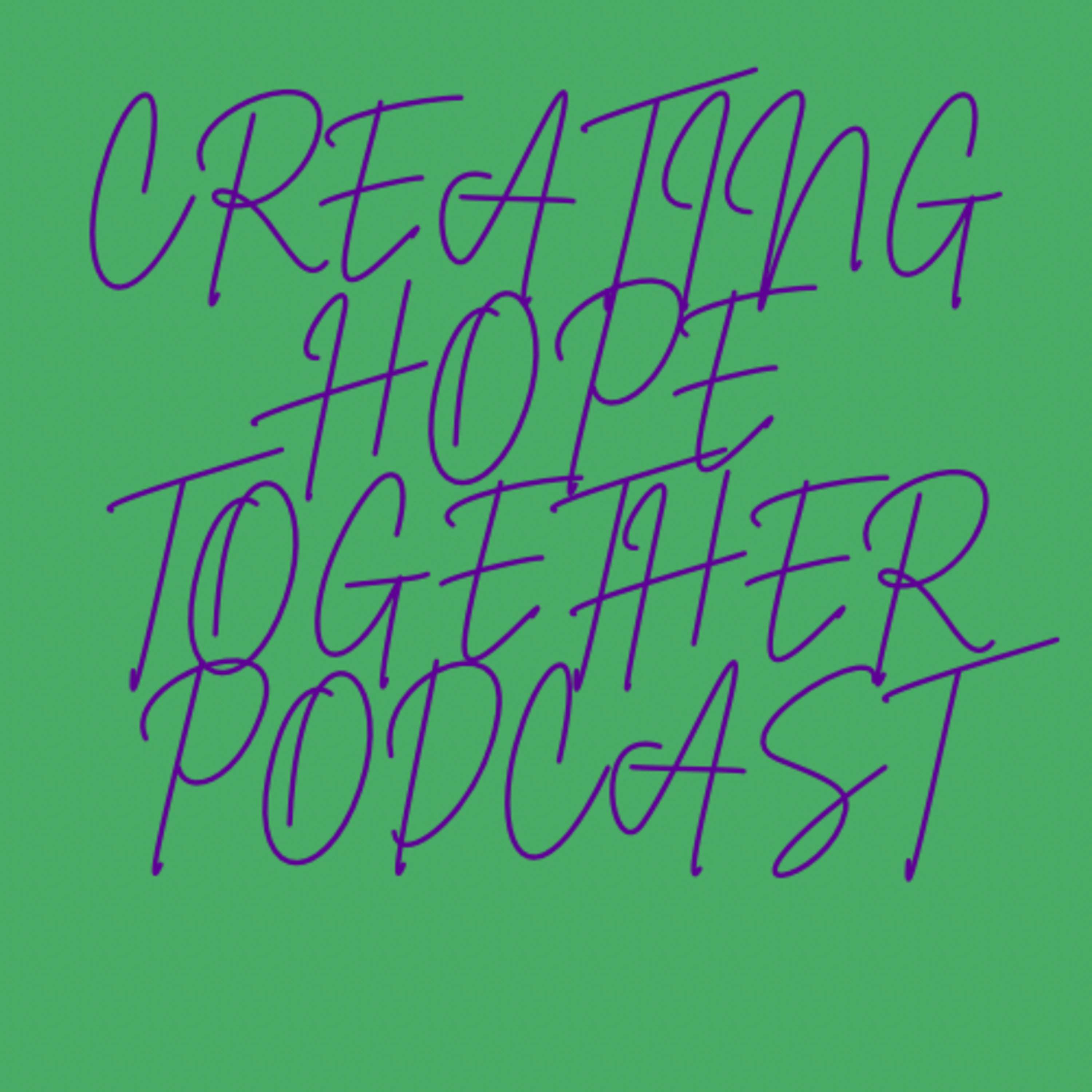 The Creating Hope Together Podcast by Peter R Youngren cover art