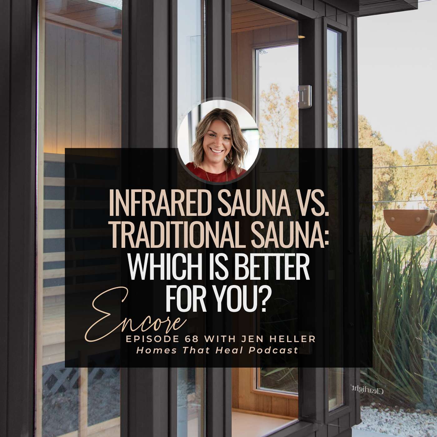 Infrared Sauna vs. Traditional Sauna: What’s the Real Difference and Which Is Better for You? | Ask Jen Encore Episode