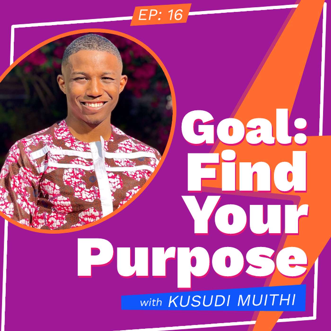 Goal: Find Your Purpose with Kusudi Muithi