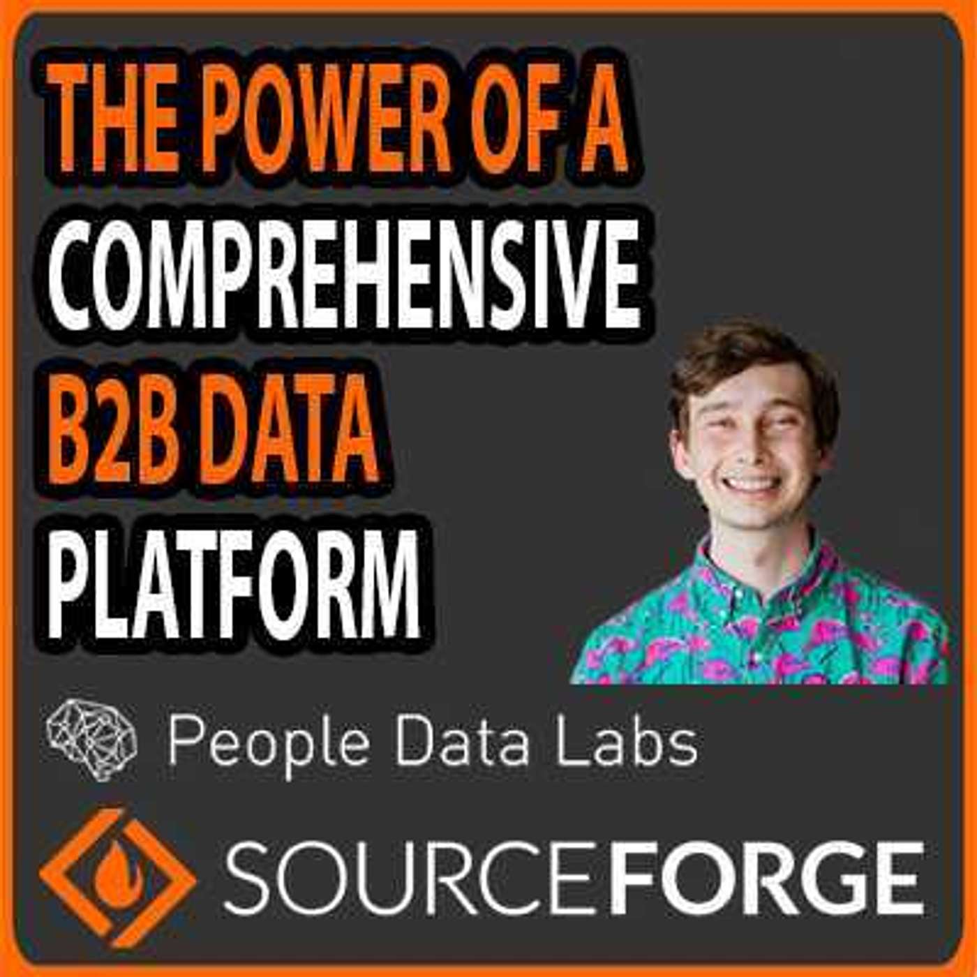 SourceForge Podcast - The Power of a Comprehensive B2B Data Platform: People Data Labs