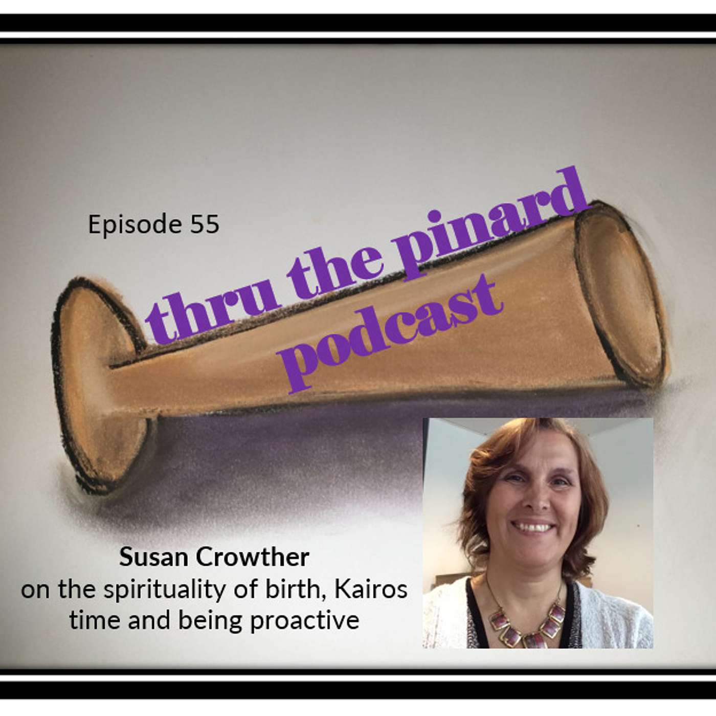 Ep 55 Susan Crowther on the spirituality of birth, Kairos time and being proactive