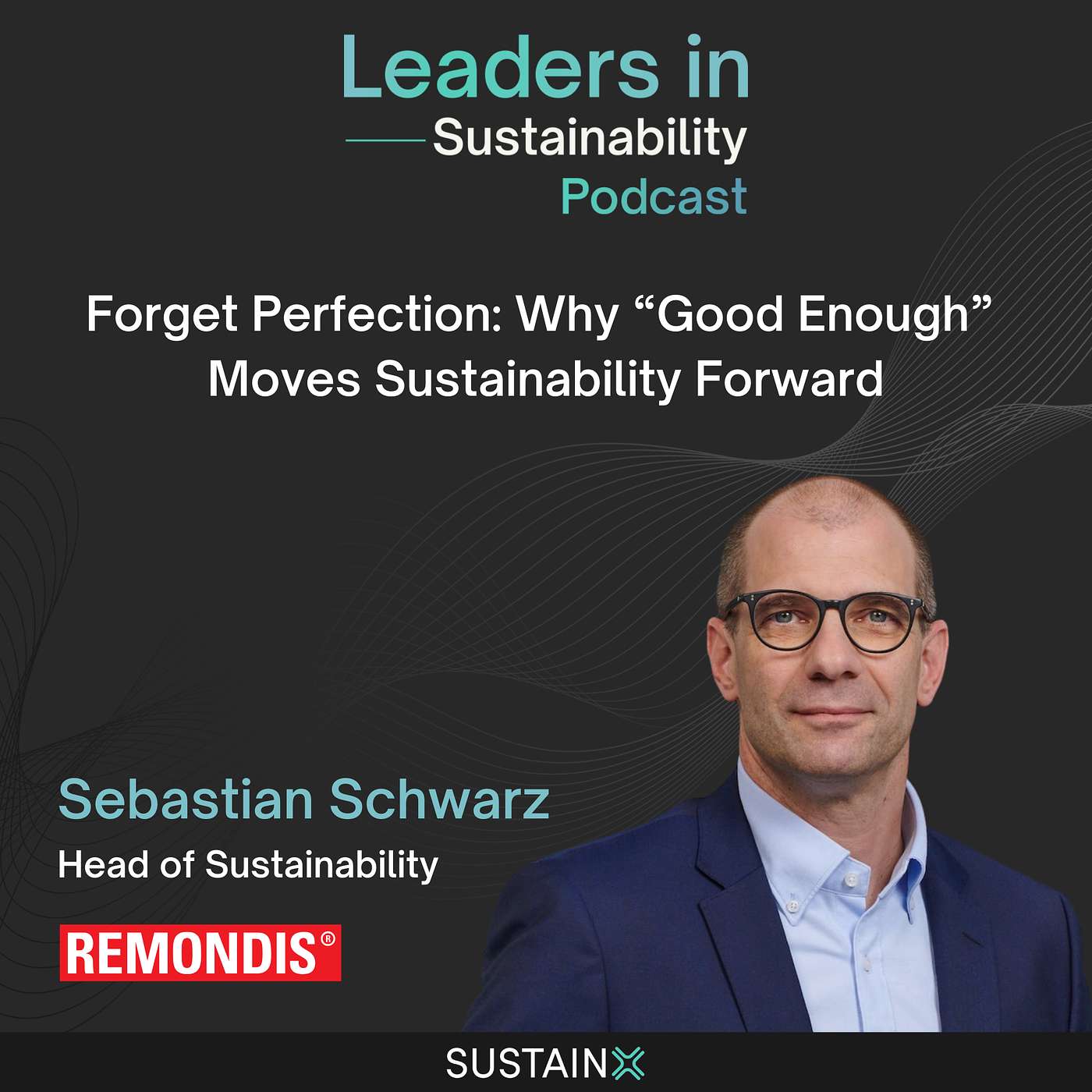 Ep. 18 - Forget Perfection: Why “Good Enough” Moves Sustainability Forward - with Sebastian Schwarz Ep. 18 - Forget Perfection: Why “Good Enough” Moves Sustainability Forward - with Sebastian Schwarz