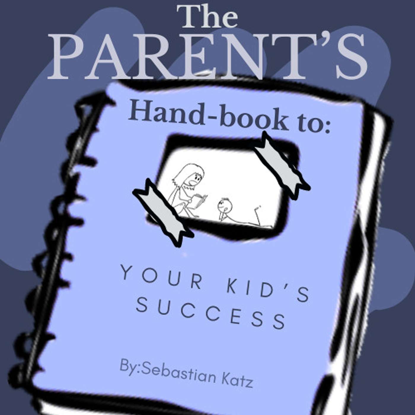 The parents handbook to your kids success! podcast artwork