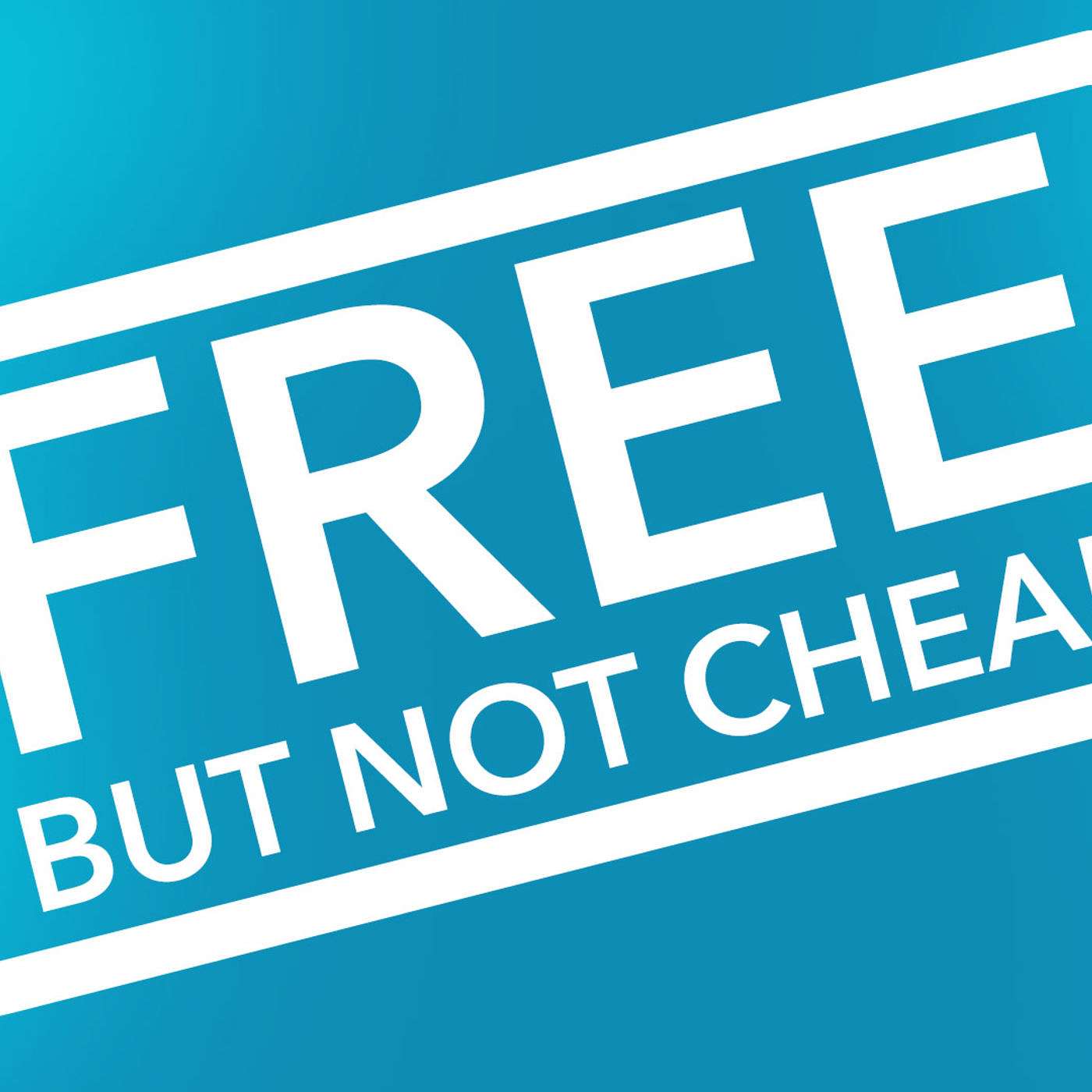 Free, But Not Cheap
