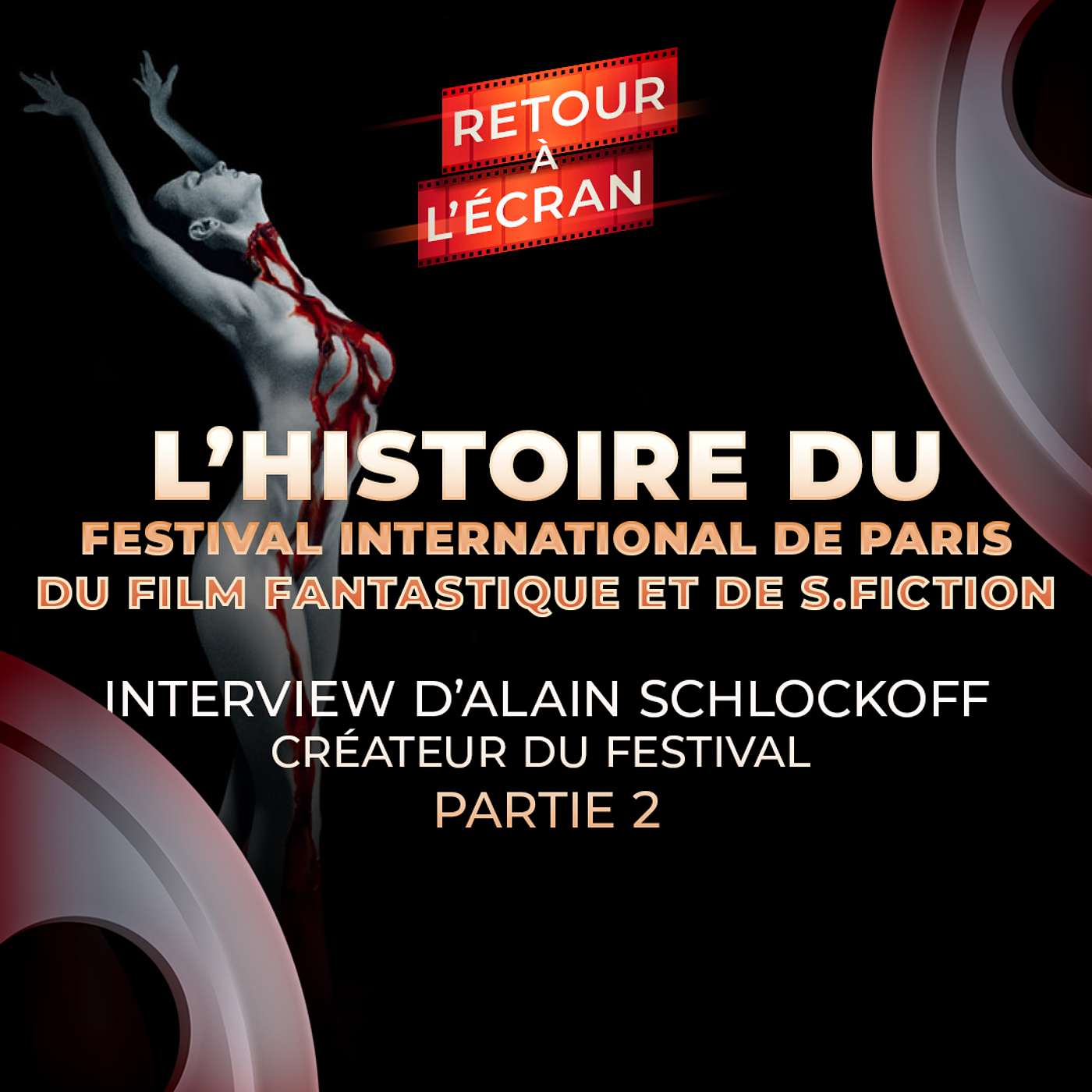 Retour à l'Écran Interview - Le Festival international du film fantastique et de SF de Paris by A.Schlockoff - Partie 2