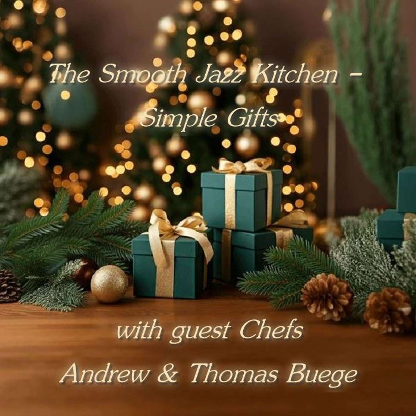 The Smooth Jazz Kitchen with guest Chefs Andrew and Thomas Buege - Simple Gifts