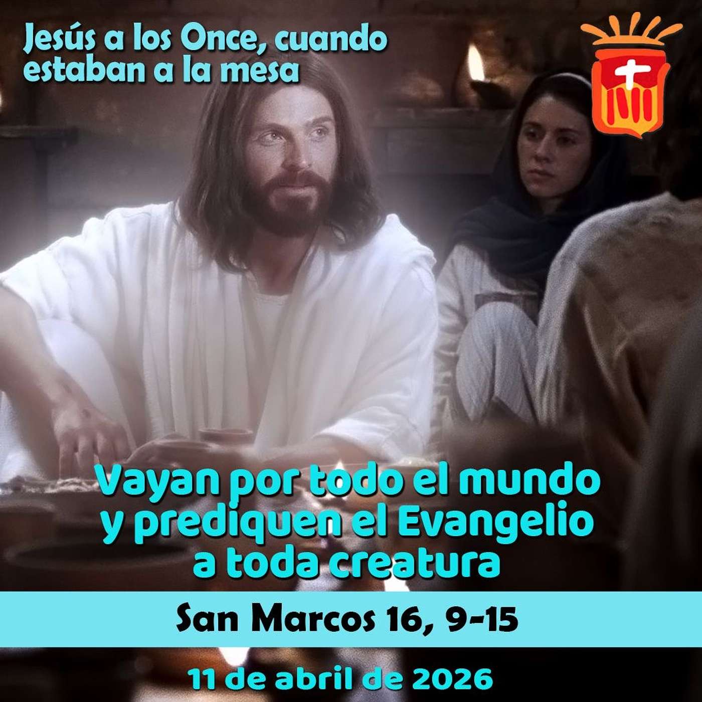 2026-04-11 San Marcos 16, 9-15: Sábado de la Octava de Pascua
