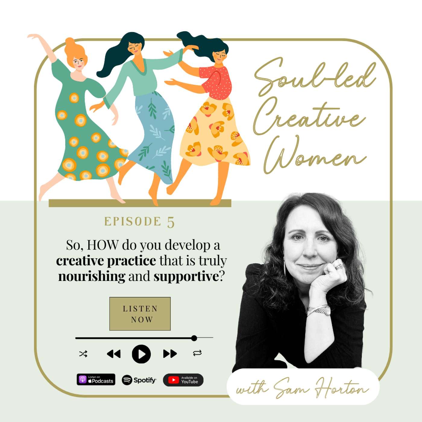 Soul-led Creative Women with Sam Horton - Ep 5: So, HOW do you develop a CREATIVE PRACTICE that is truly NOURISHING and SUPPORTIVE?