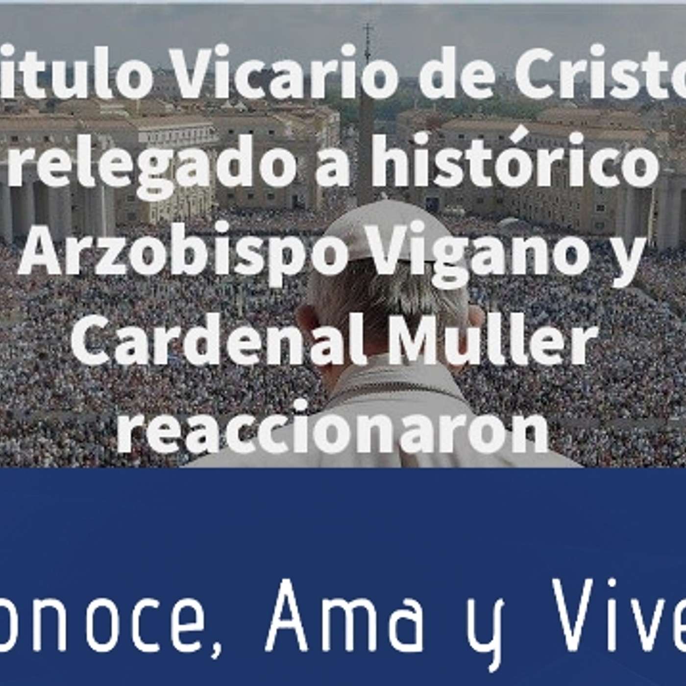 Episodio 231: 😲 Titulo Vicario de Cristo relegado a histórico en Anuario Pontificio  🤦‍♀️ Vigano/Muller Reaccionan episode artwork