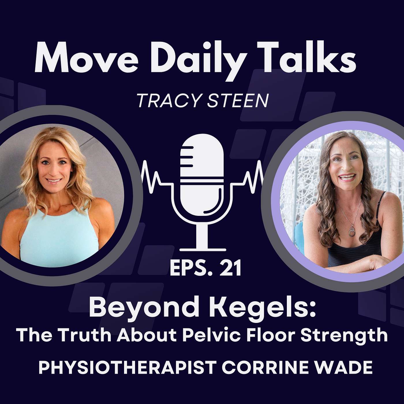 Move Daily Talks: Beyond Kegels -The Truth About Pelvic Floor Strength Corrine Wade | EPS 21