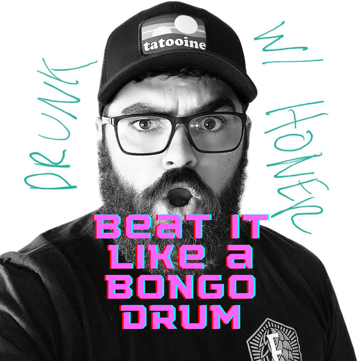 Drunk W/ Honer #2: Beat It Like a Bongo Drum