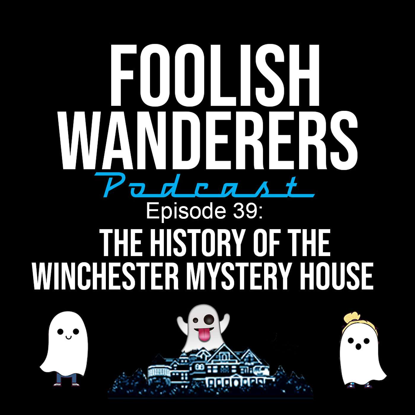 Ep 39. The History of the Winchester Mystery House episode artwork