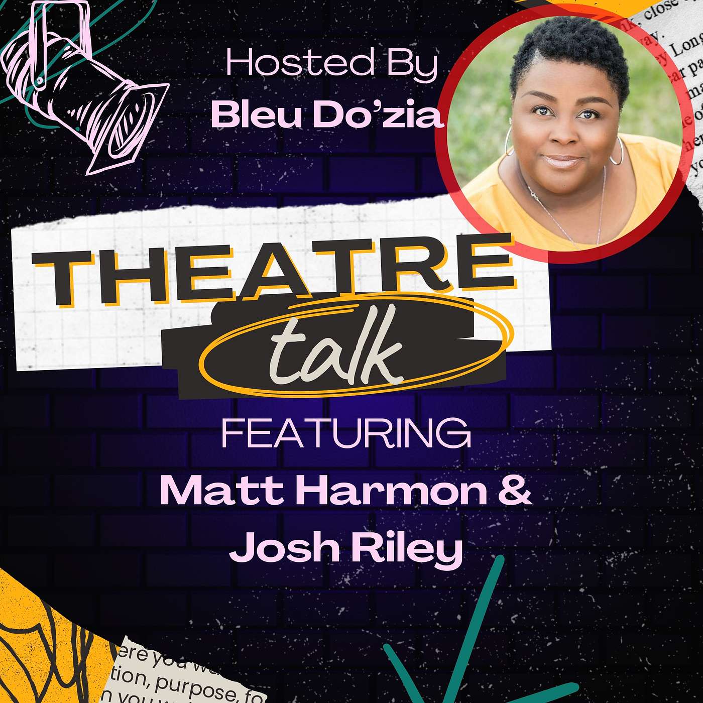 Theatre Talk: Episode 8 – Part Two: Faith, Memory & the Making of Sanctuary — Matt Harmon & Josh Riley