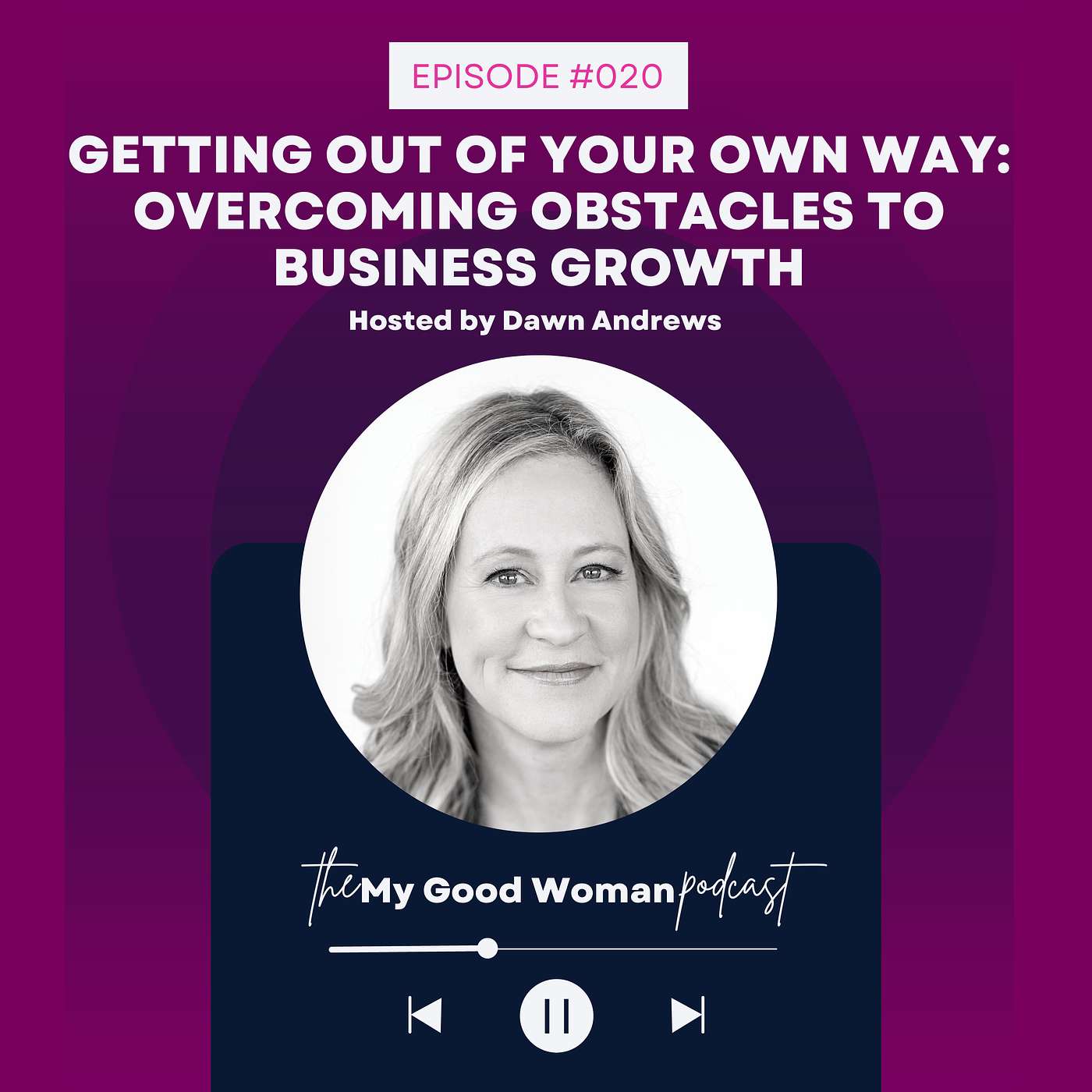 020 | Getting Out of Your Own Way: The Best Strategy To Overcoming Obstacles in Business as Female Leaders