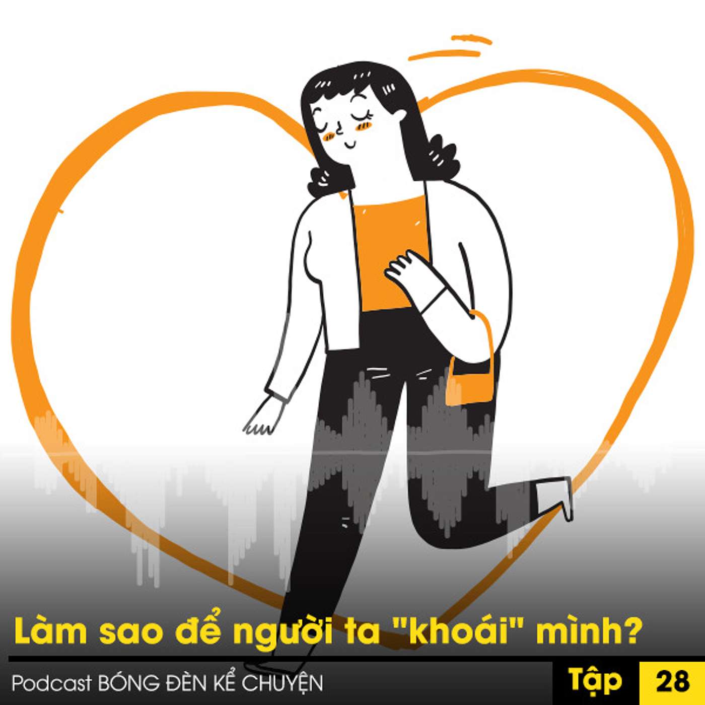 Podcast #28 - Làm sao để người ta "khoái" mình? episode artwork