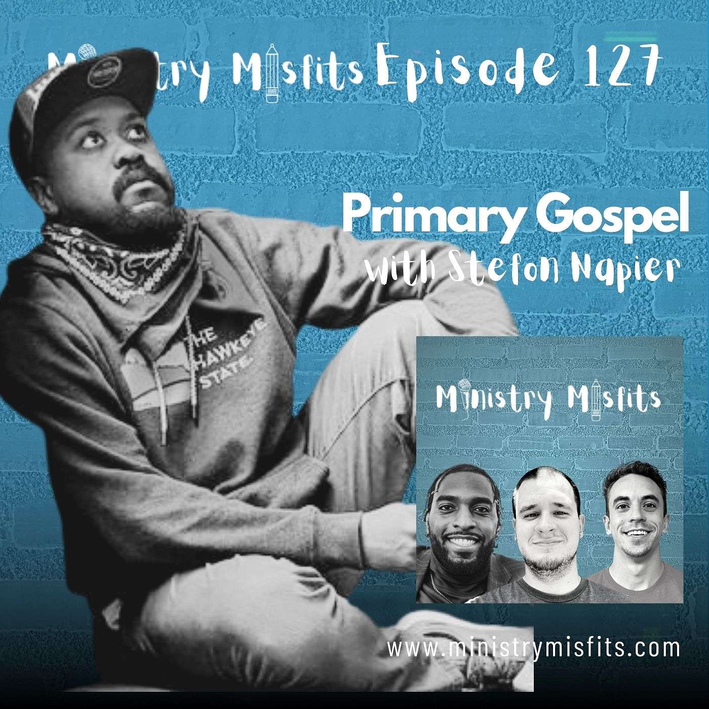 Ministry Misfits Episode 127: Primary Gospel with Stefon Napier