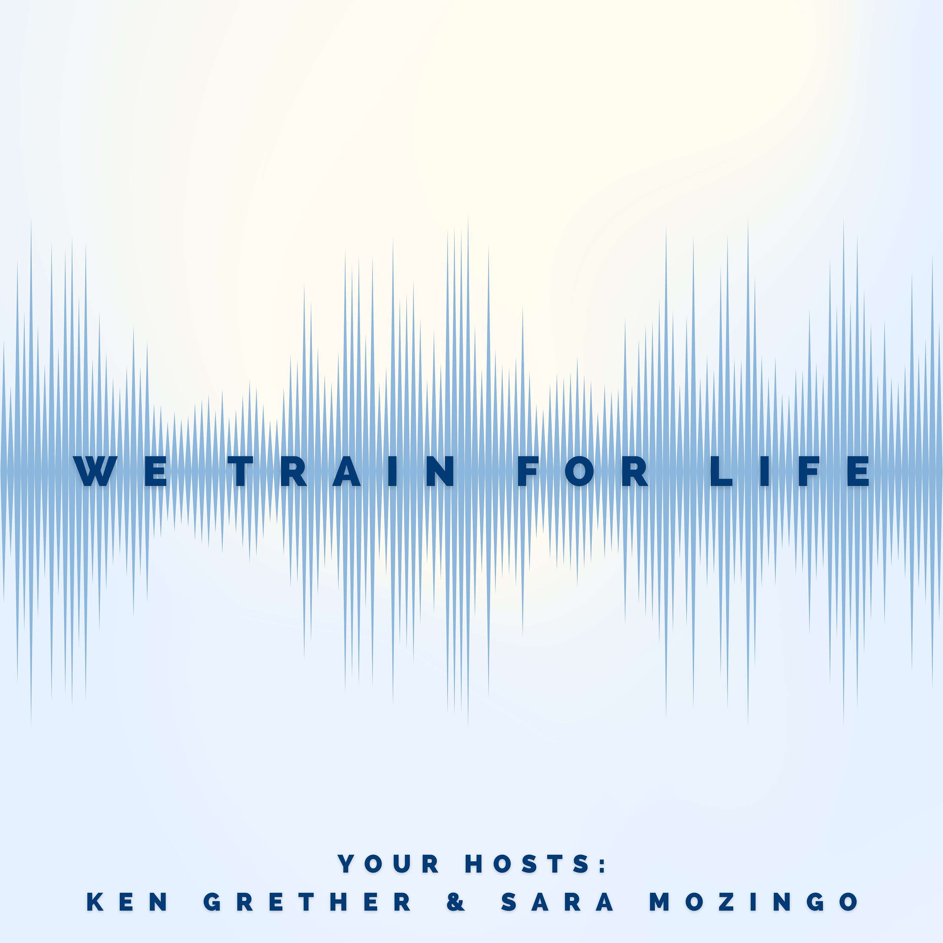 We Train For Life - The Podcast