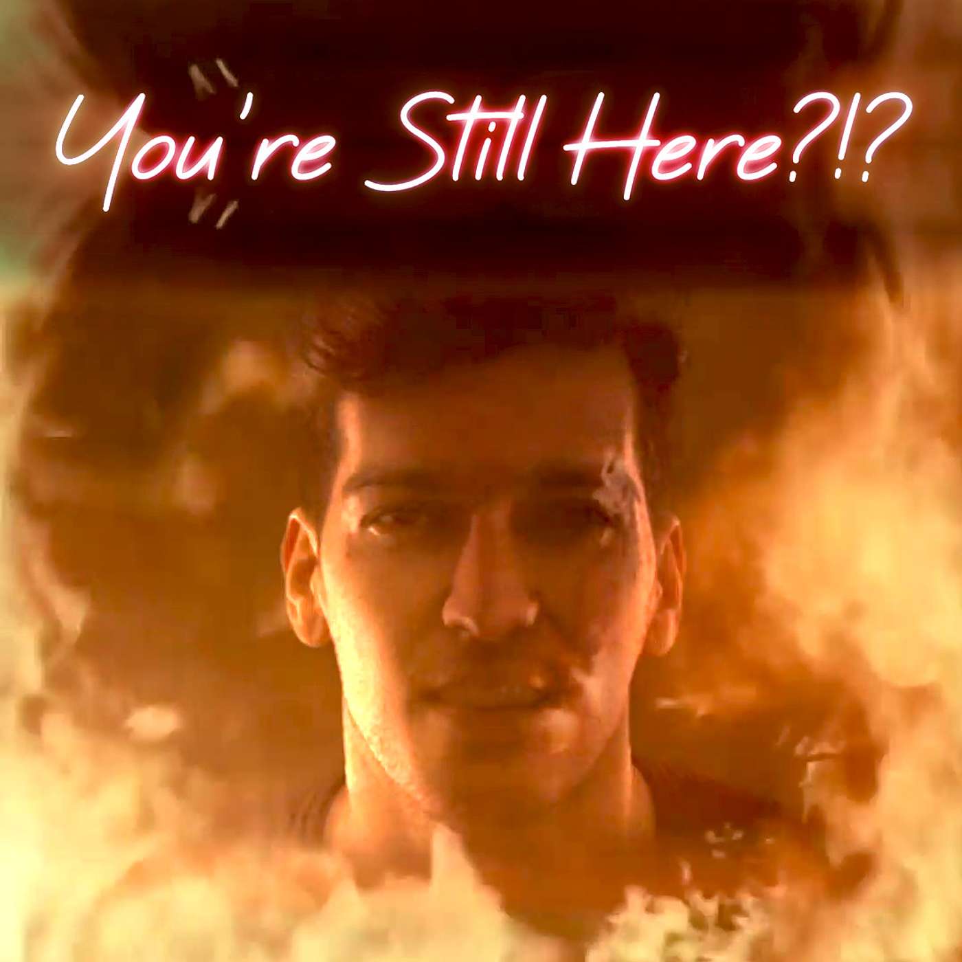 You\'re Still Here?!?