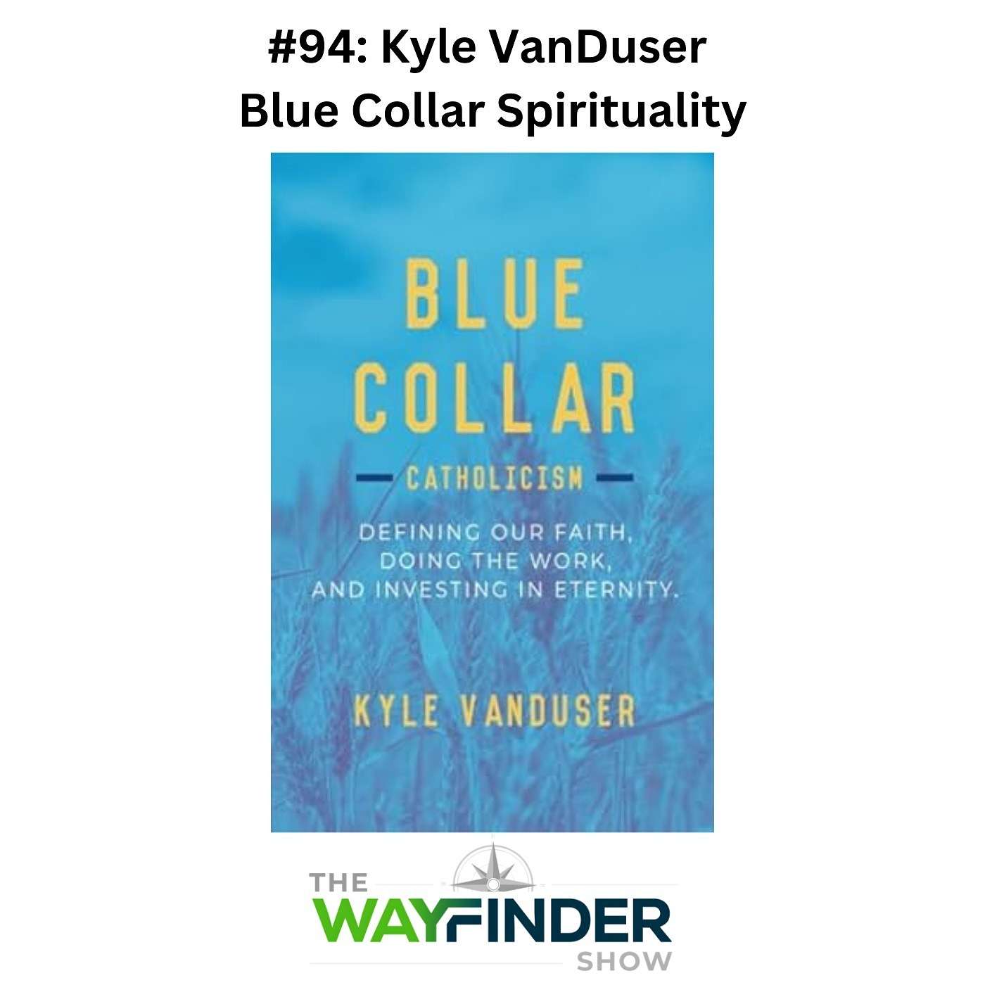 Blue Collar Spirituality - Kyle VanDuser