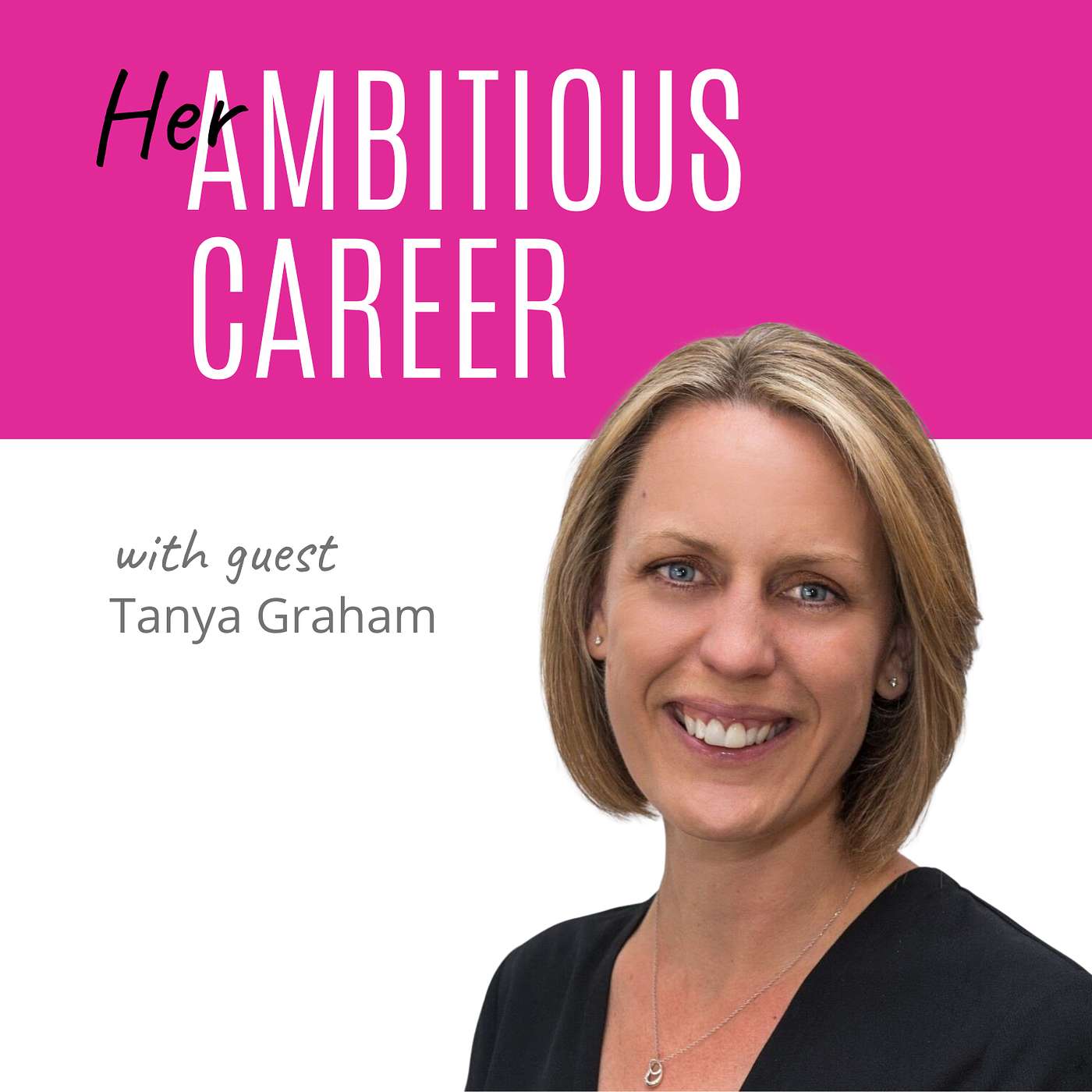 Ep 205 -  Fast-Track Your Path to the C-Suite with Broader Career Experiences, with guest Tanya Graham