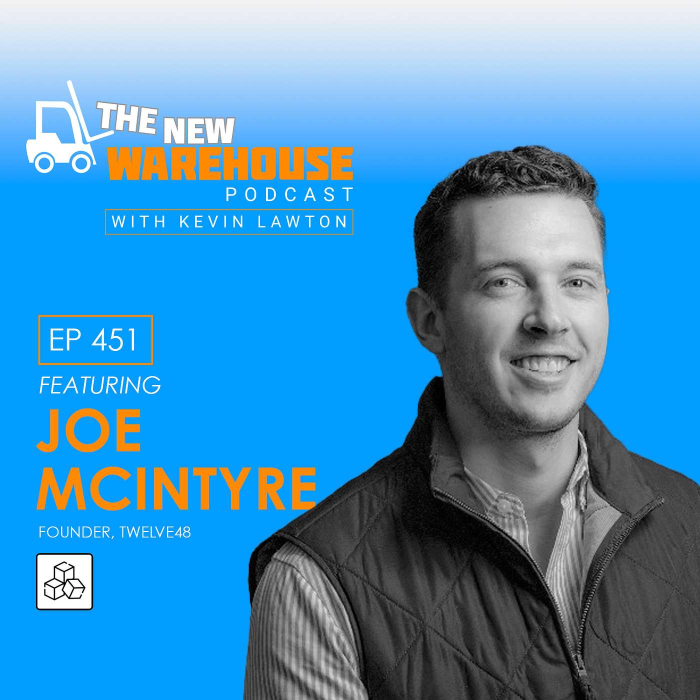 EP 451: Unlocking 3PL Growth with Joe McIntyre of Twelve48