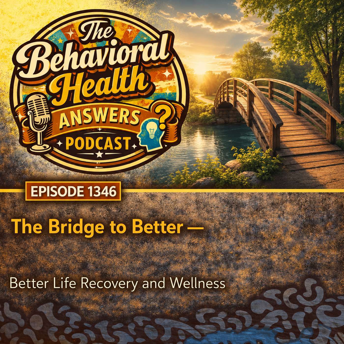 Episode 1346: The Bridge to Better | Better Life Recovery and Wellness episode artwork