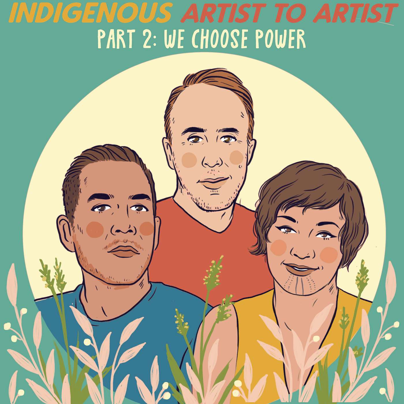 cover of episode Indigenous Artist To Artist, Part 2: We Choose Power