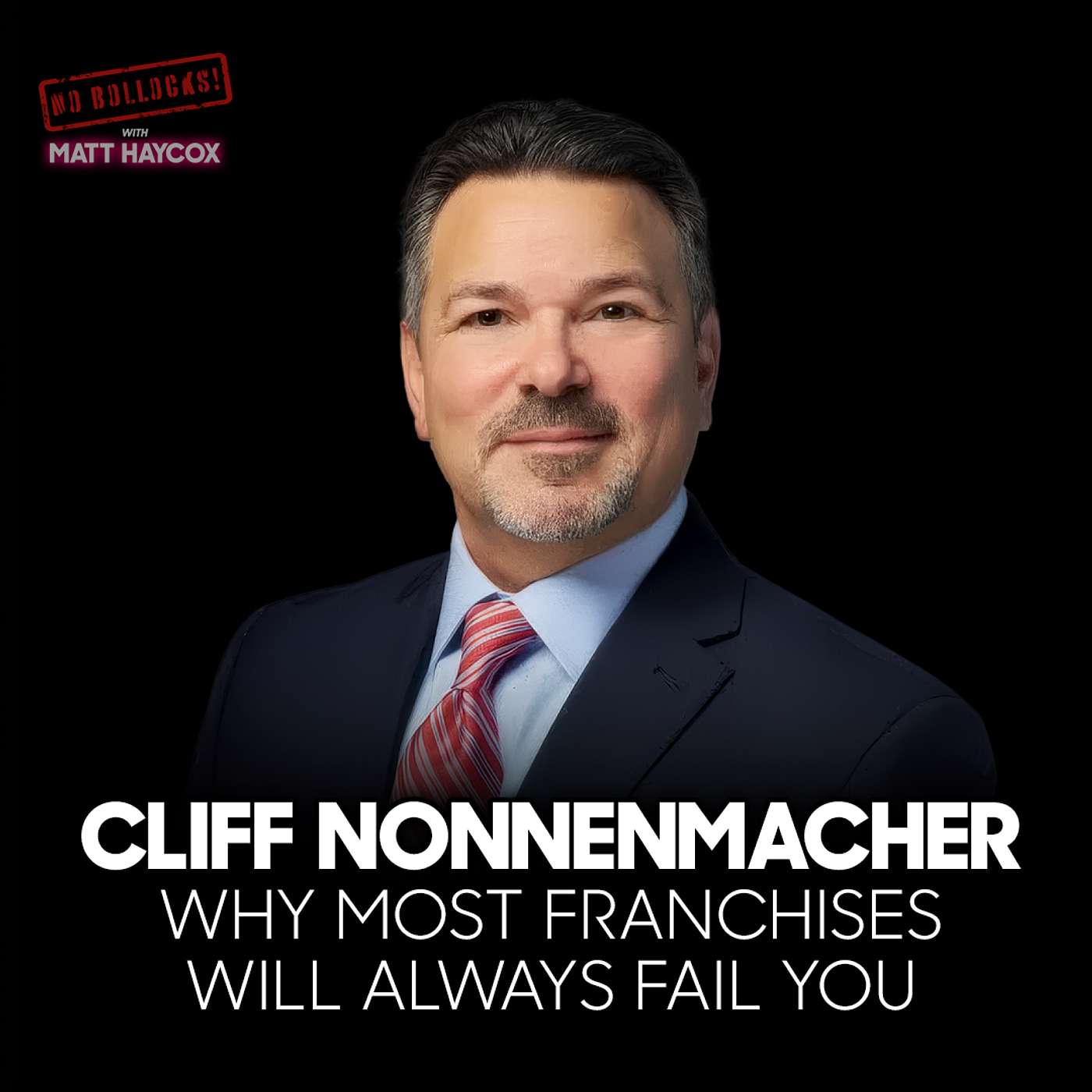 Franchise Expert Reveals How Franchising Really Works | Cliff Nonnenmacher episode artwork