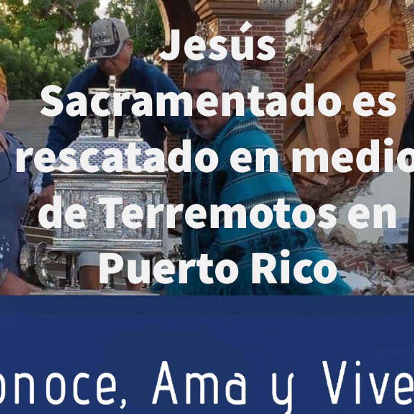 Episodio 157: ✝️ Jesús Sacramentado es rescatado en medio de Terremotos en Puerto Rico 🇵🇷🇵🇷 episode artwork