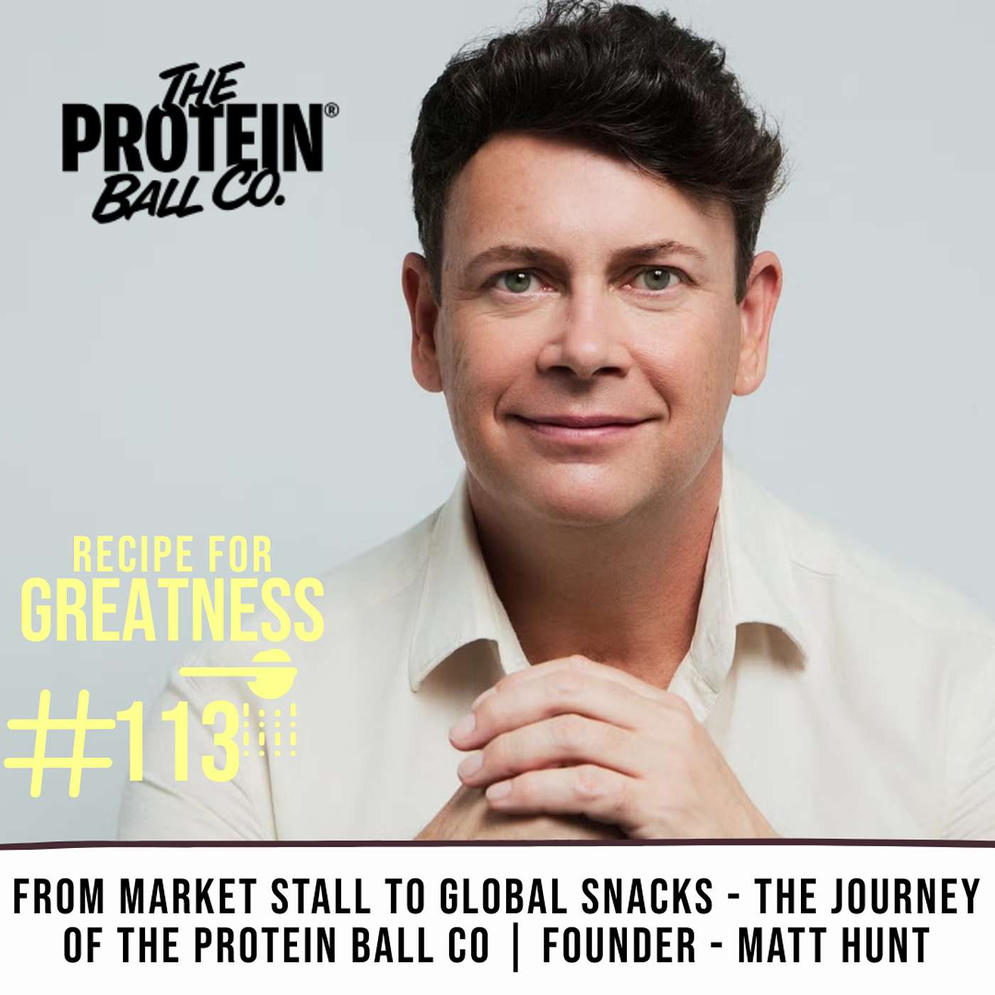 From Market Stall To Global Snacks - The Journey of The Protein Ball Co | Founder - Matt Hunt