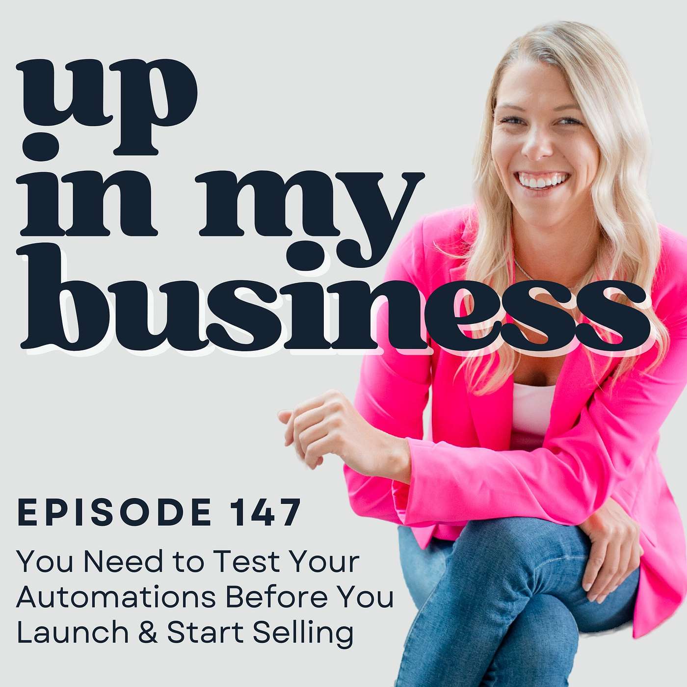Episode 147: You Need to Test Your Automations Before You Launch & Start Selling