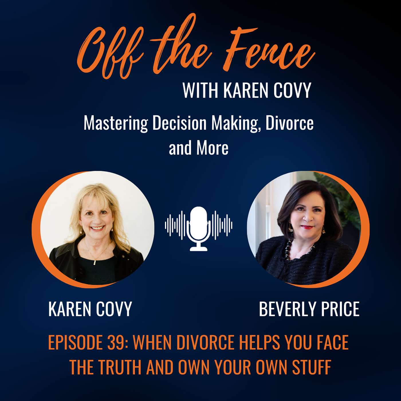 Off the Fence with Karen Covy: Mastering Decision Making, Divorce & More