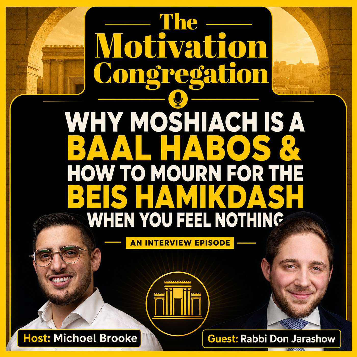 SPECIAL EPISODE! Why Moshiach is a Baal Habos and how to Mourn for the Beis HaMikdash When You Feel Nothing | with Rabbi Don Jarashow