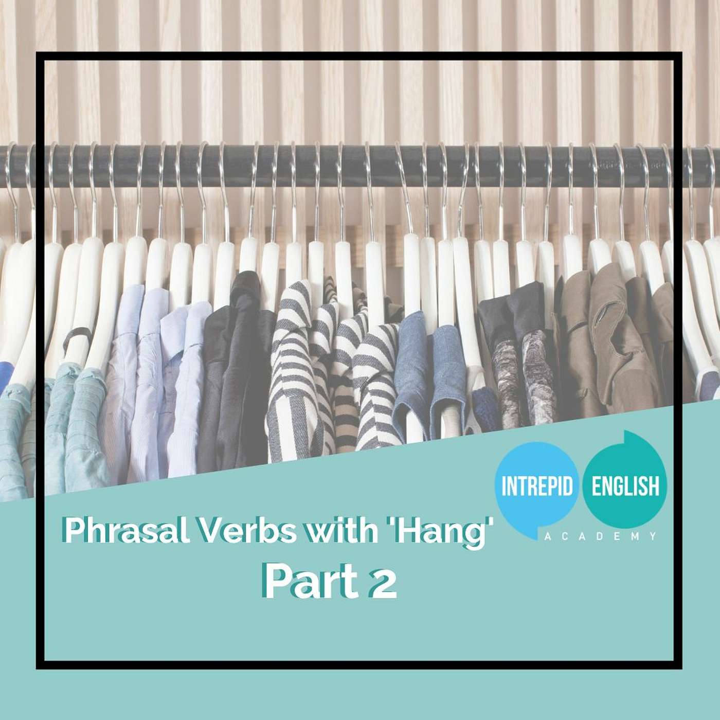Phrasal Verbs With Hang - Part Two