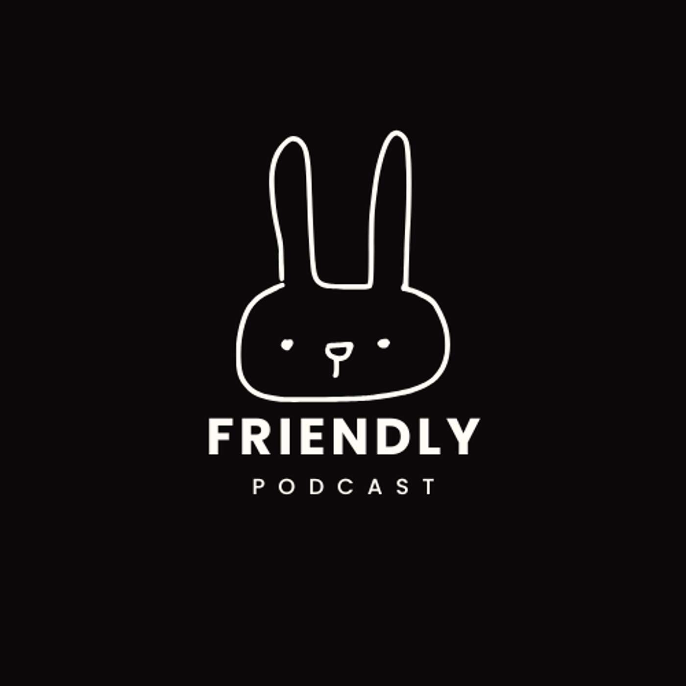 Friendly Podcast