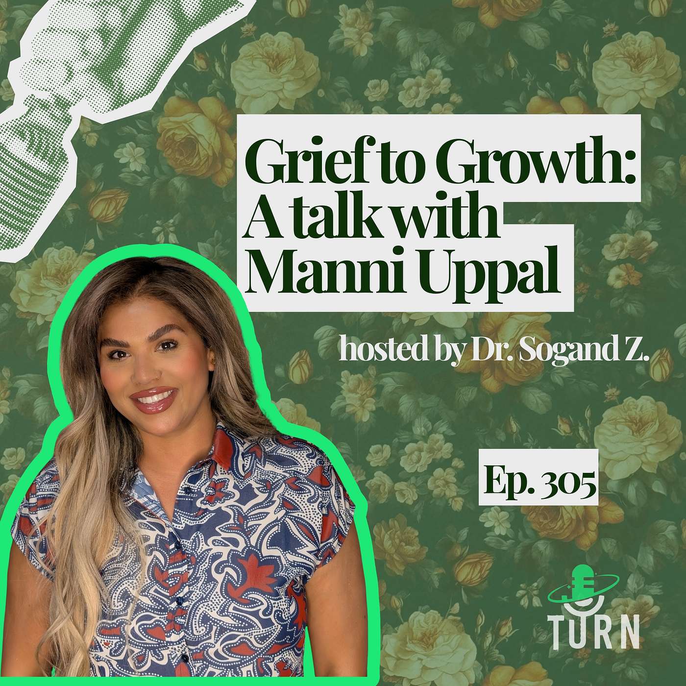 #307 TURNing Pain Into Purpose After Tragedy with Manni Uppal episode artwork