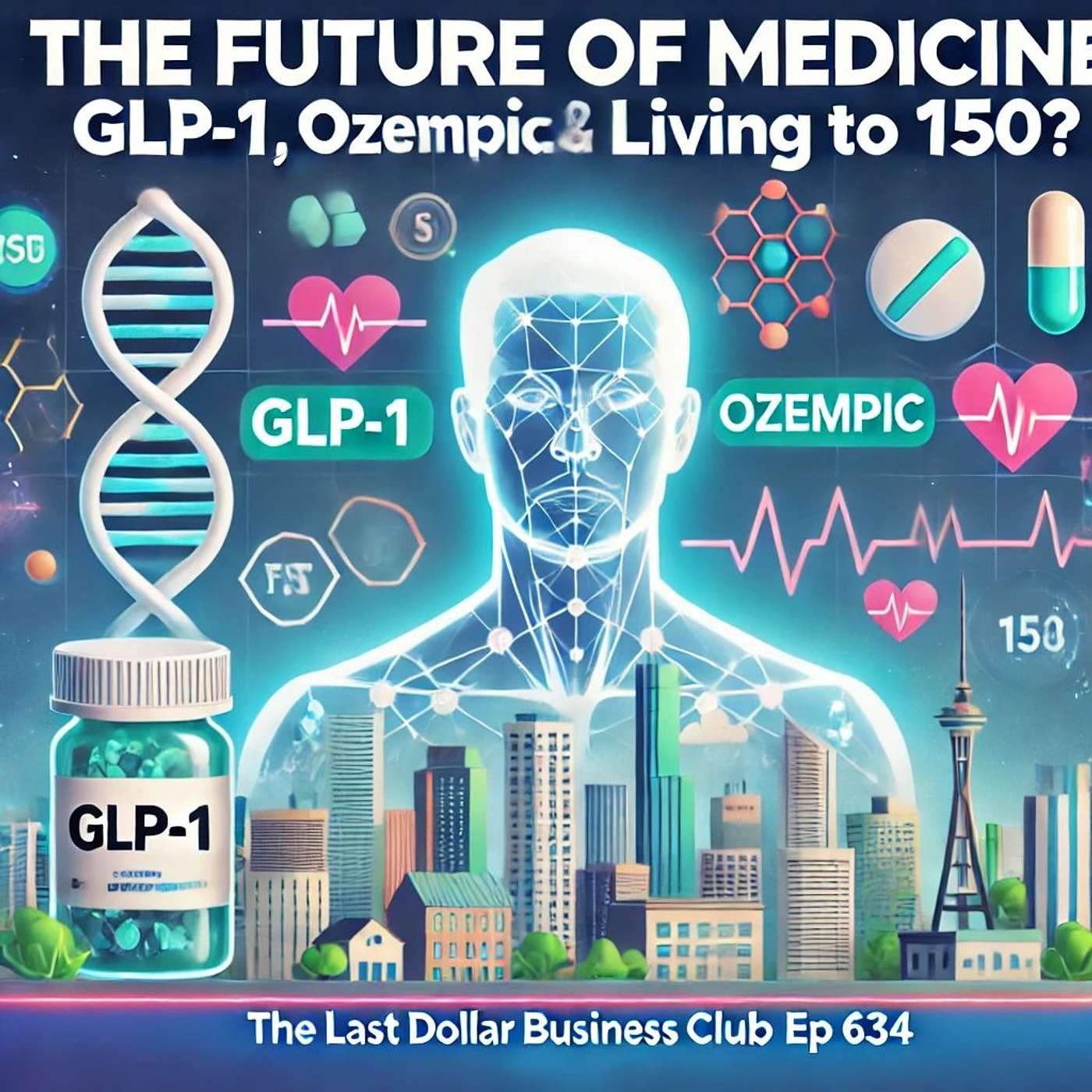 The Future of Medicine: GLP-1, Ozempic, and Living to 150? | Last Dollar Business Club Ep 634
