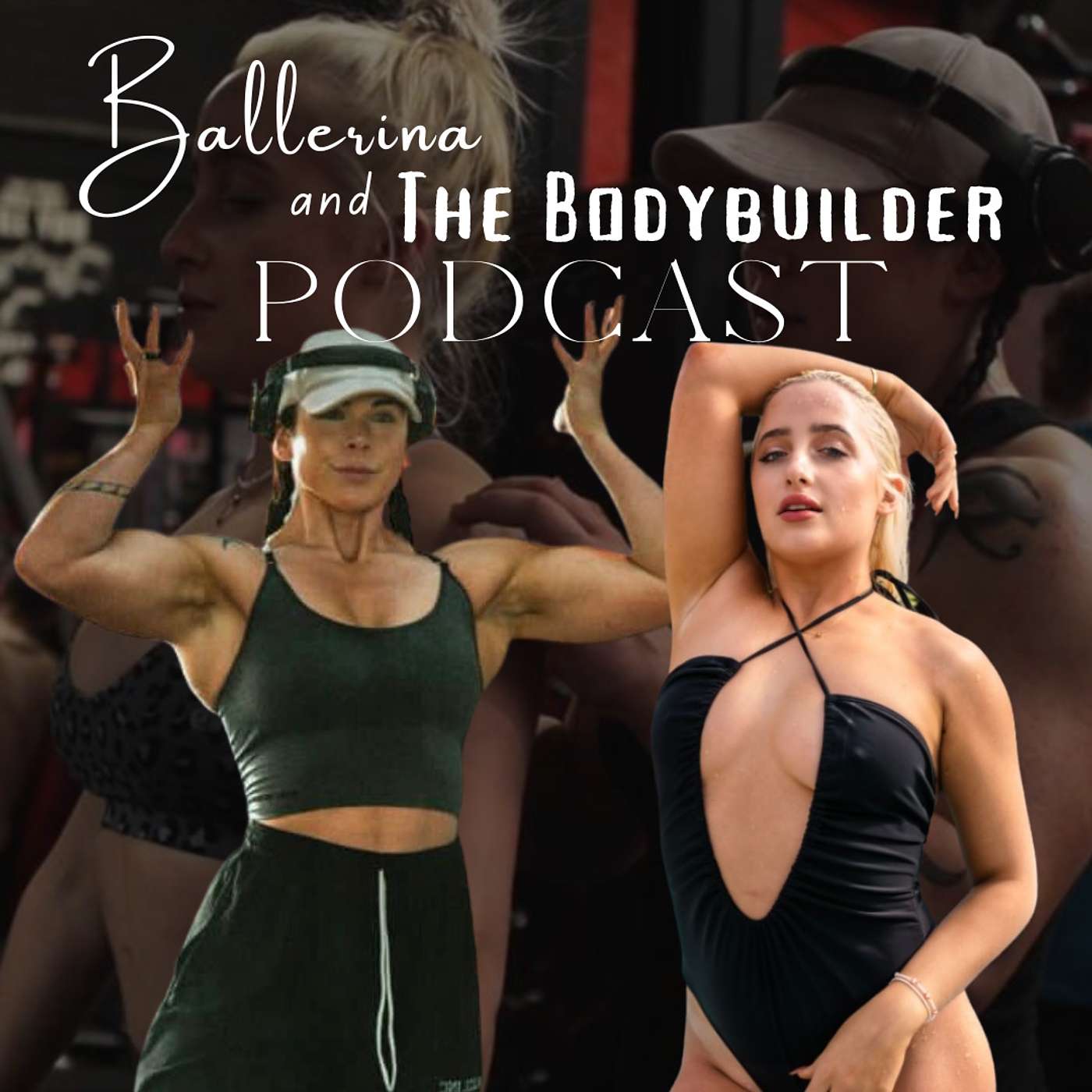 Ballerina & The Bodybuilder Podcast