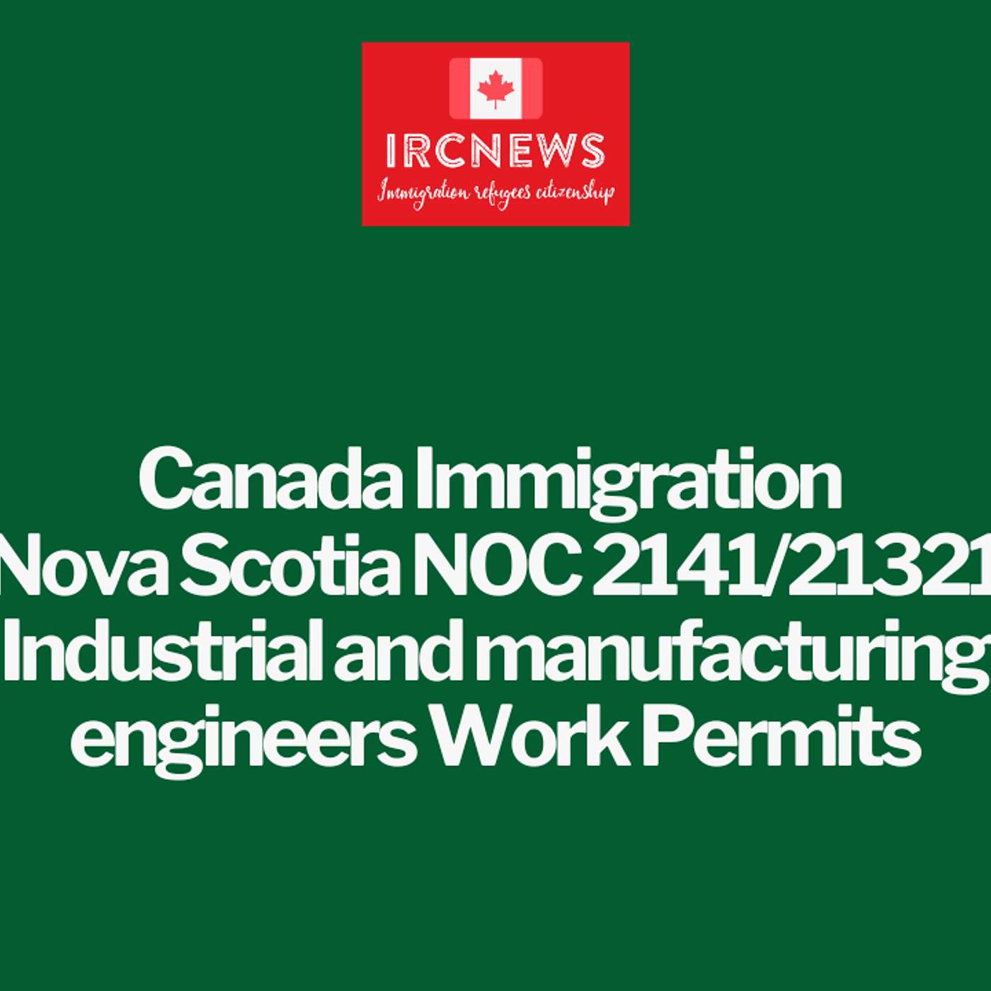 Canada Immigration Nova Scotia NOC 2141/21321 Industrial and manufacturing engineers Work Permits