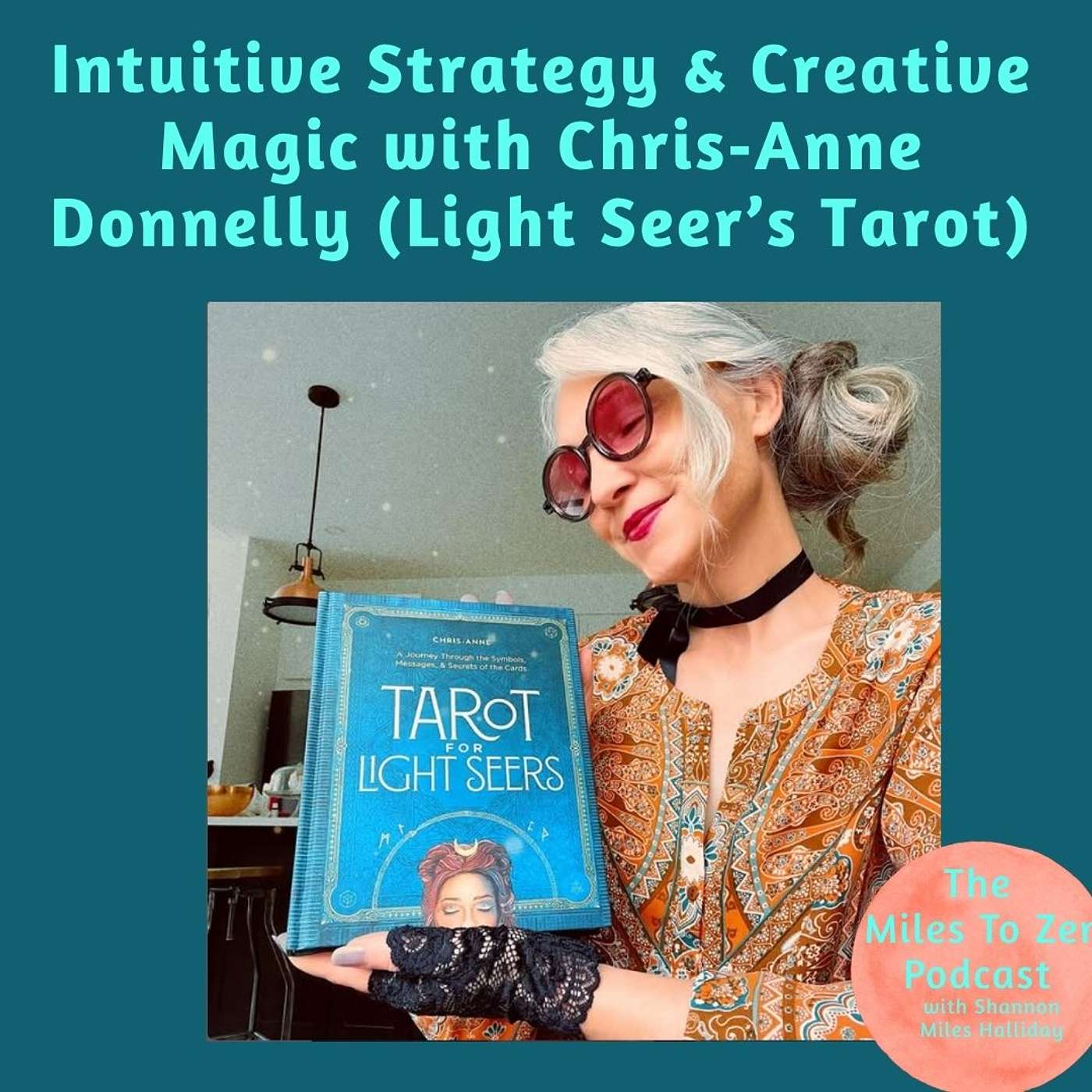 Intuitive Strategy & Creative Magic with Chris‑Anne Donnelly  (Light Seer’s Tarot) episode artwork