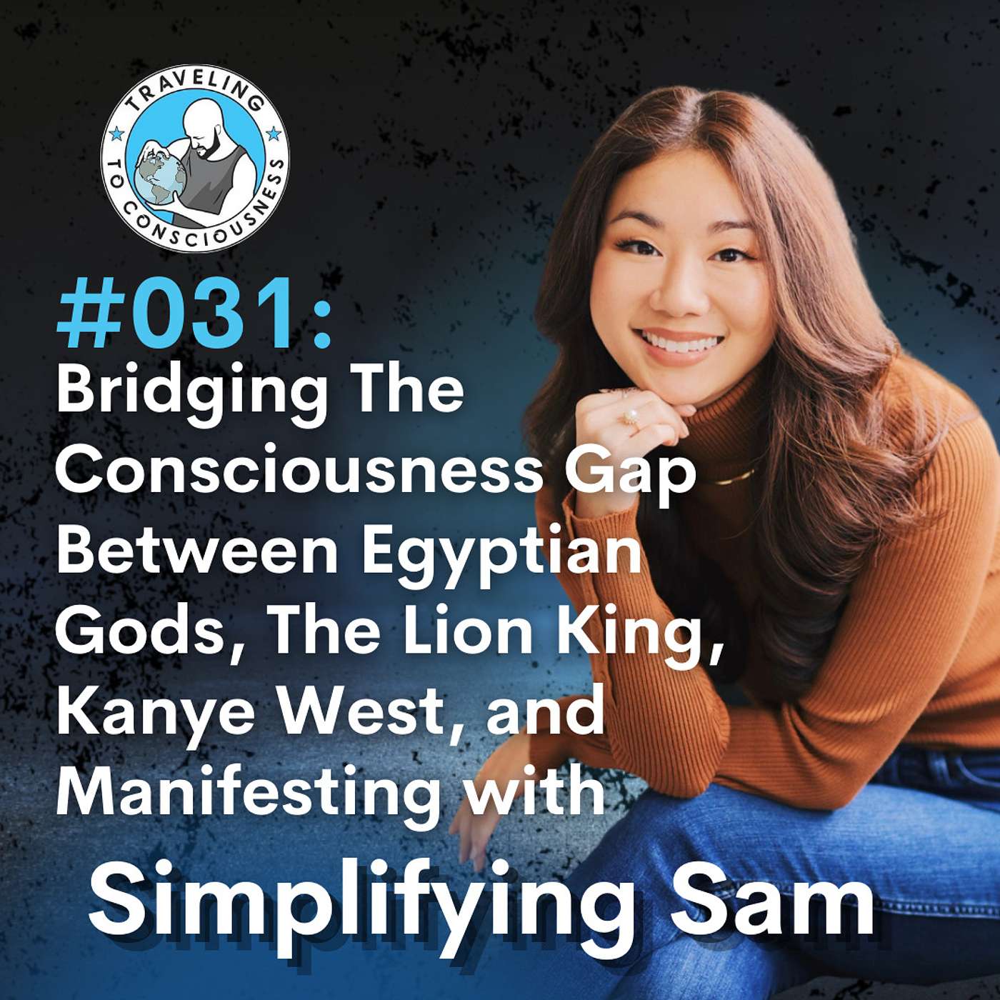 Odyssey #031: Simplifying Sam Chung - Bridging The Consciousness Gap Between Egyptian Gods, The Lion King, Kanye West, and Manifesting | Ep 59