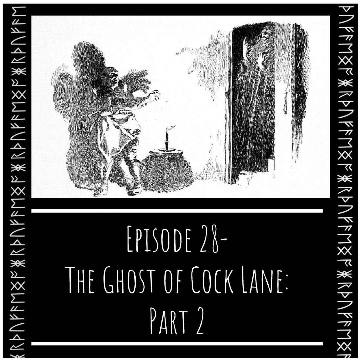 Episode 28 - The Ghost of Cock Lane: Part 2
