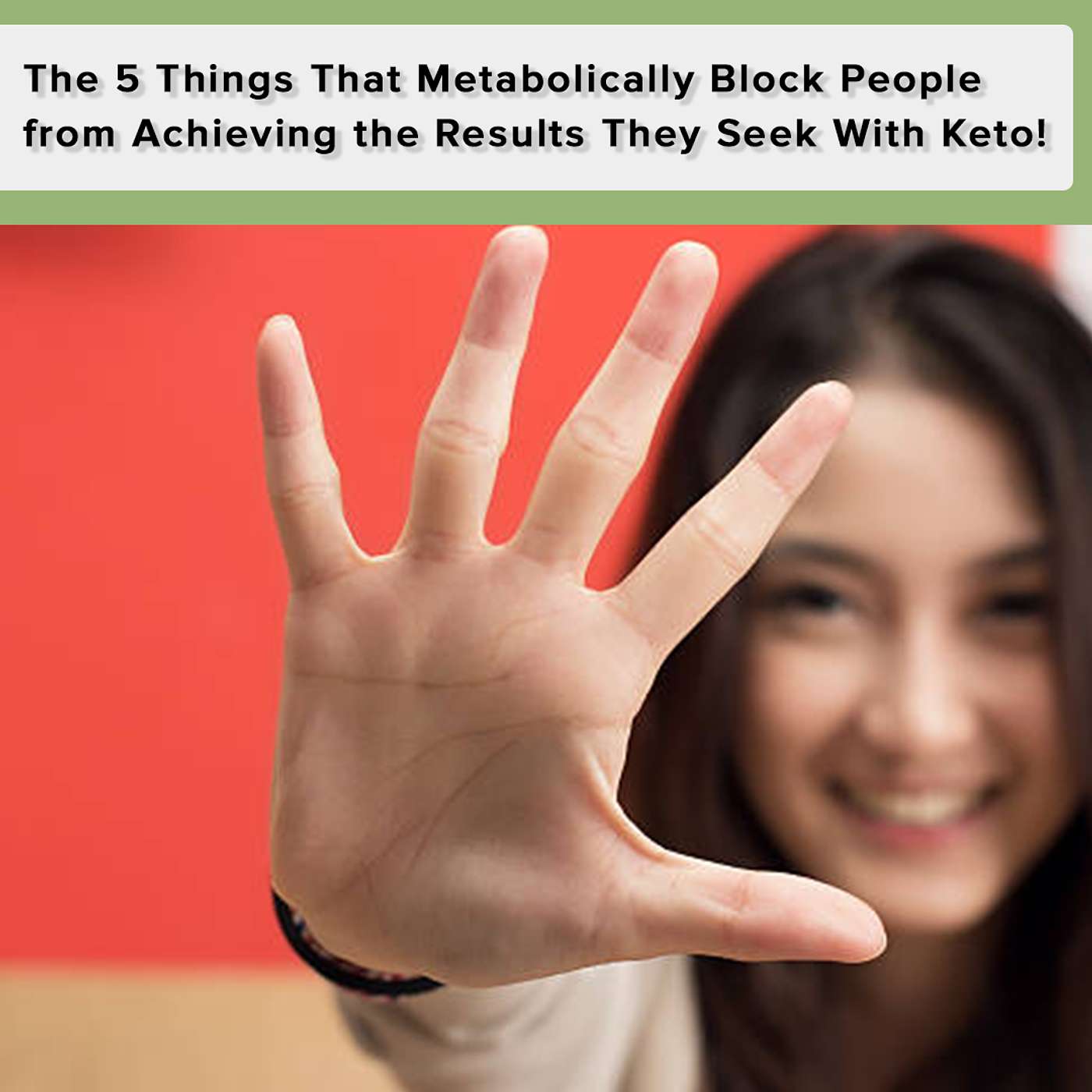 The 5 Things That Metabolically Block People from Achieving the Results They Seek With Keto