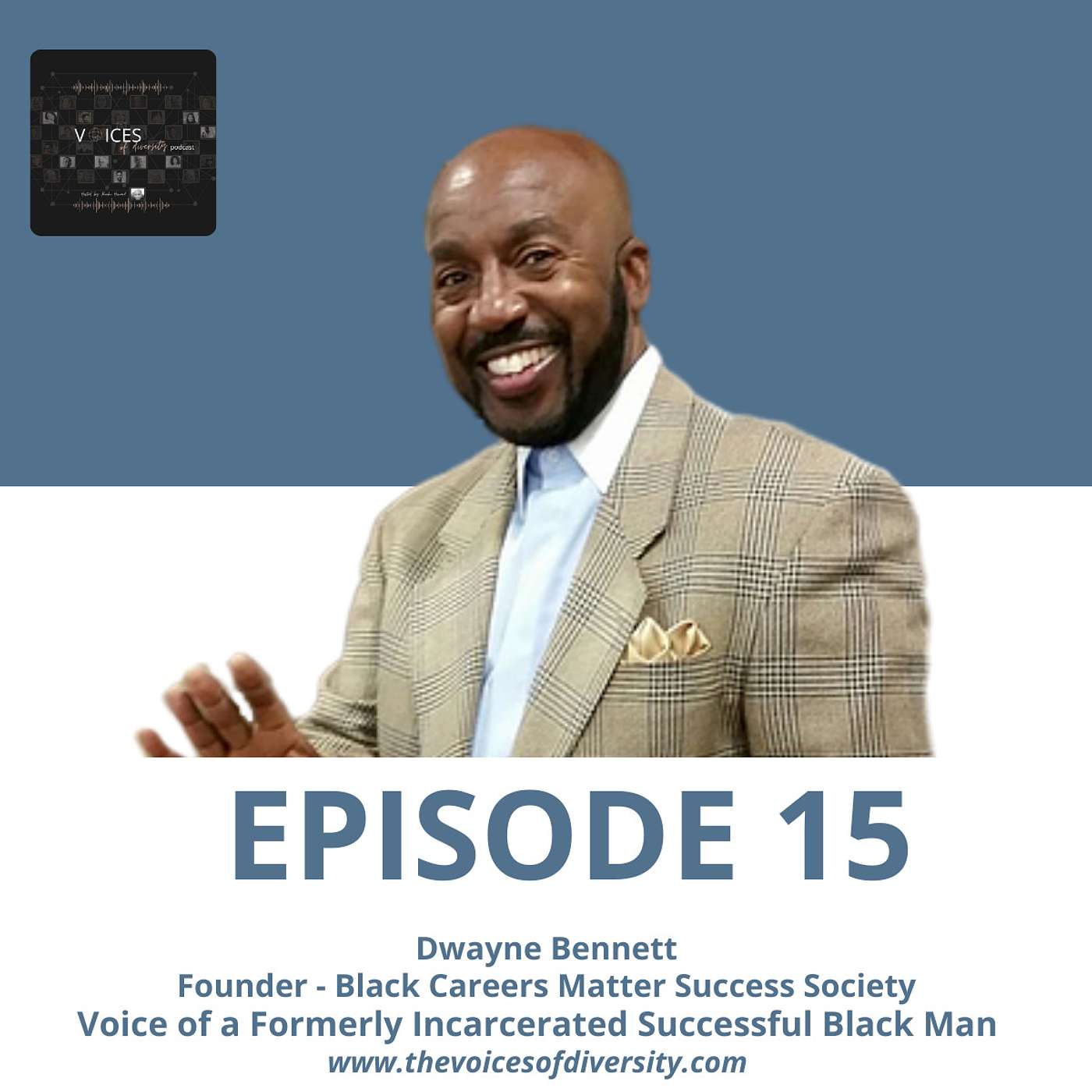 Episode 15 - Voice of a Fomerly Incarcerated Successful Black Man - Dwayne Bennett